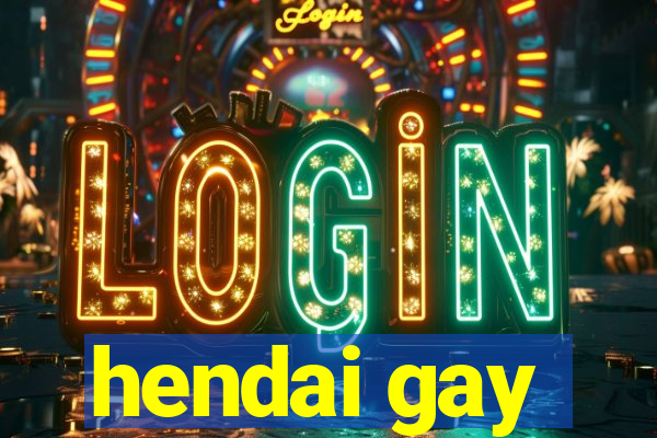 hendai gay